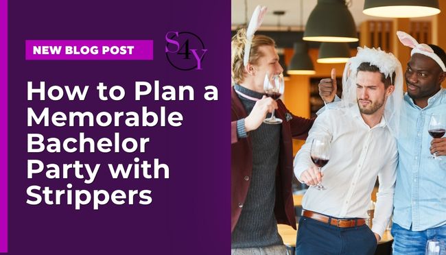 How to Plan a Memorable Bachelor Party with Strippers